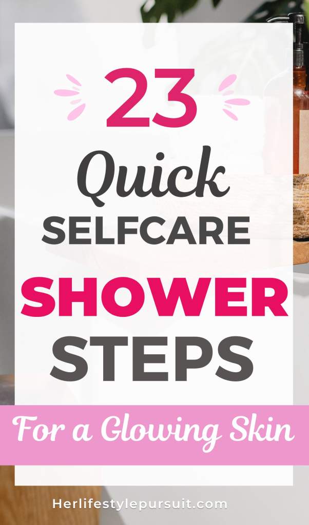 23 Quick selfcare shower steps for a glowing skin